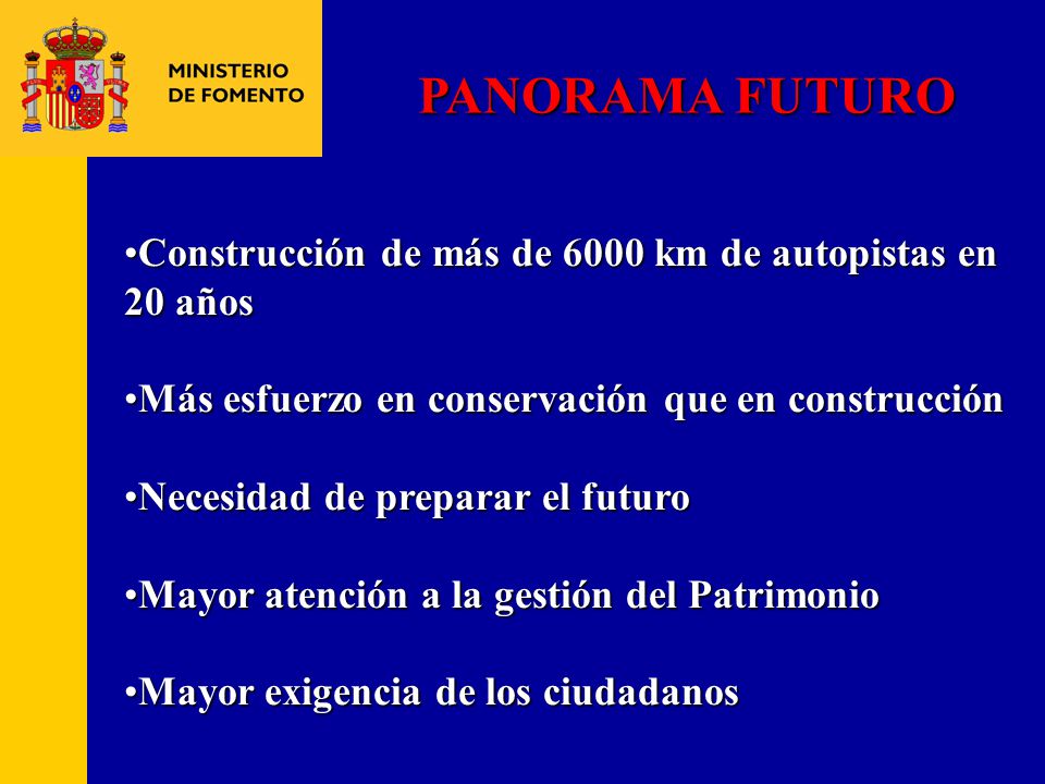 PANORAMA FUTURO Construcción de más de 6000 km de autopistas en 20 años. Más esfuerzo en conservación que en construcción.