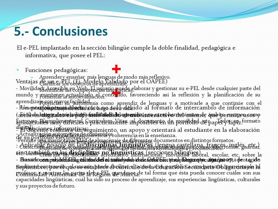 5.- Conclusiones El e-PEL implantado en la sección bilingüe cumple la doble finalidad, pedagógica e informativa, que posee el PEL: