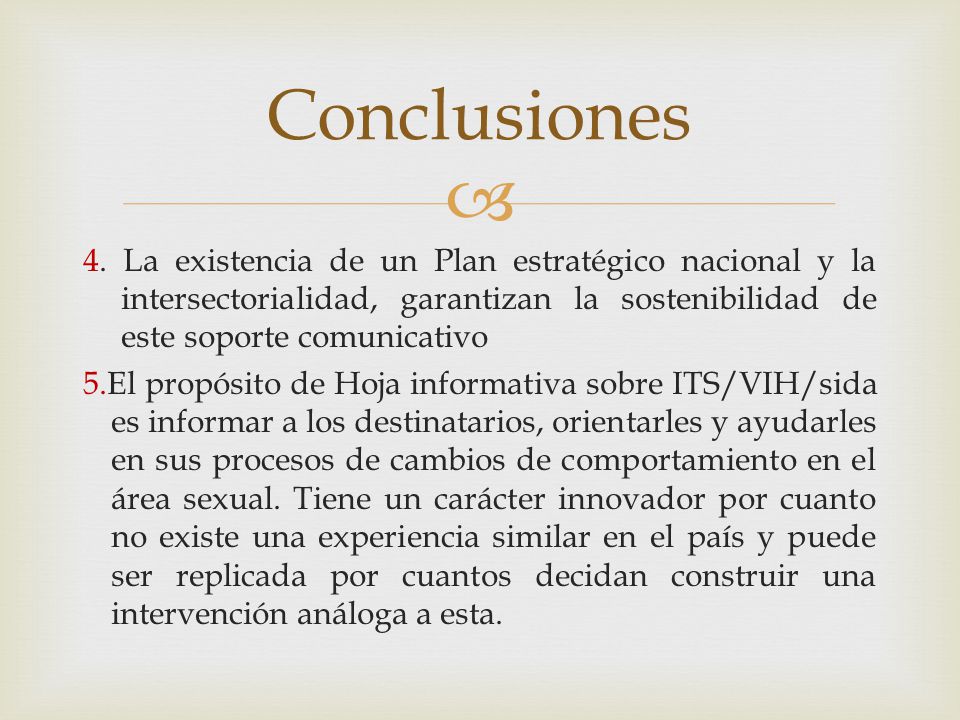Conclusiones 4. La existencia de un Plan estratégico nacional y la intersectorialidad, garantizan la sostenibilidad de este soporte comunicativo.