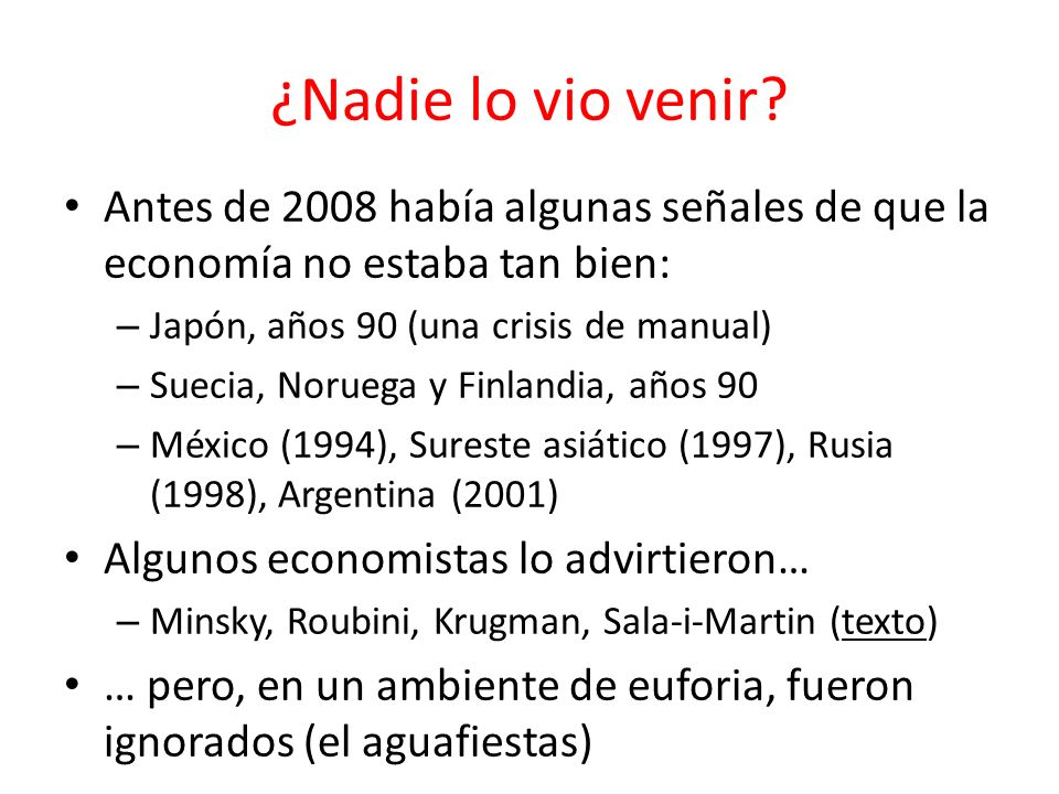 ¿Nadie lo vio venir Antes de 2008 había algunas señales de que la economía no estaba tan bien: Japón, años 90 (una crisis de manual)