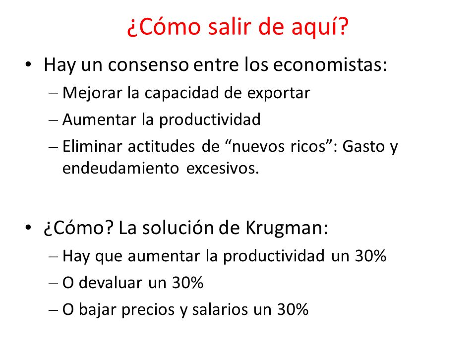 ¿Cómo salir de aquí Hay un consenso entre los economistas: