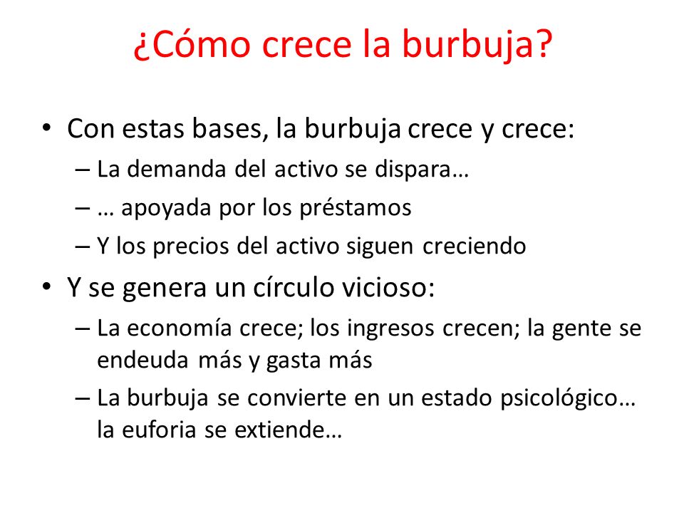 ¿Cómo crece la burbuja Con estas bases, la burbuja crece y crece: