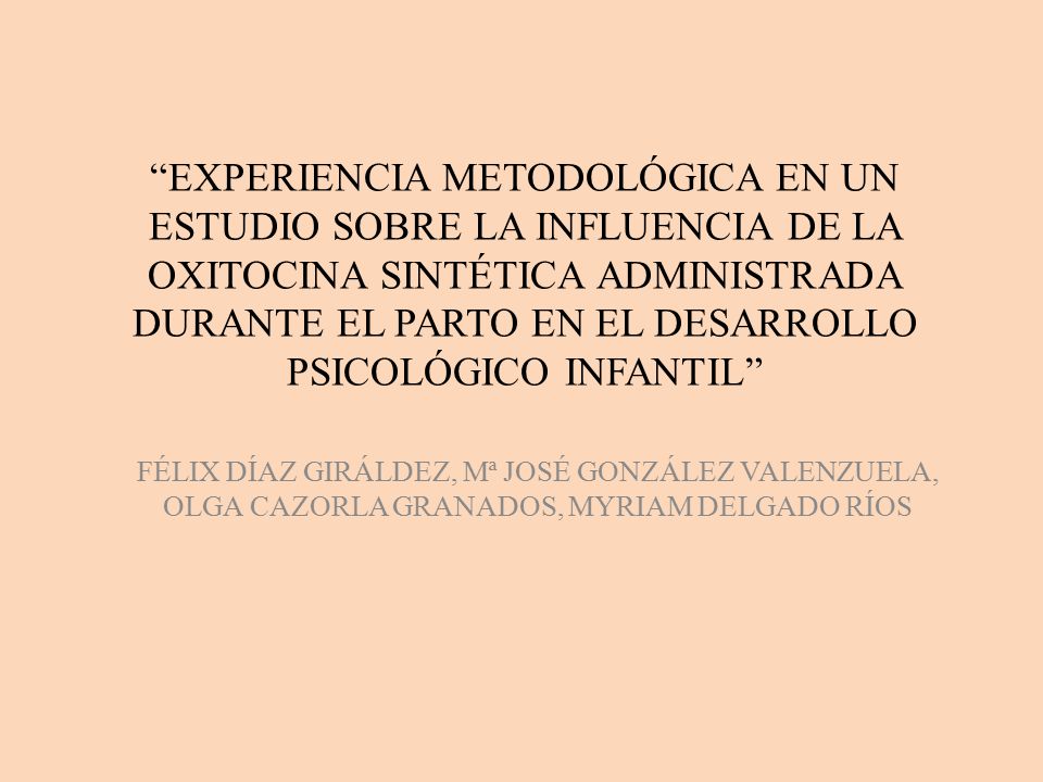 Experiencia metodológica en un estudio sobre la influencia de la Oxitocina Sintética administrada durante el parto en el Desarrollo Psicológico Infantil