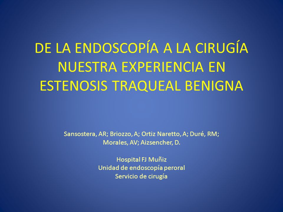 DE LA ENDOSCOPÍA A LA CIRUGÍA NUESTRA EXPERIENCIA EN ESTENOSIS TRAQUEAL BENIGNA