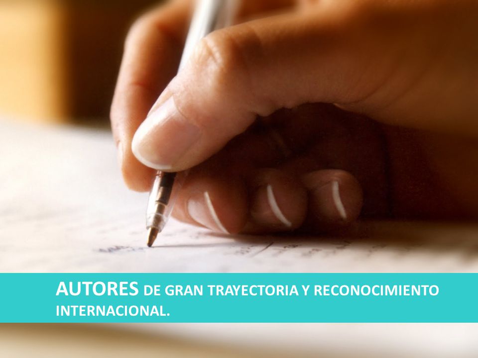 AUTORES DE GRAN TRAYECTORIA Y RECONOCIMIENTO INTERNACIONAL.