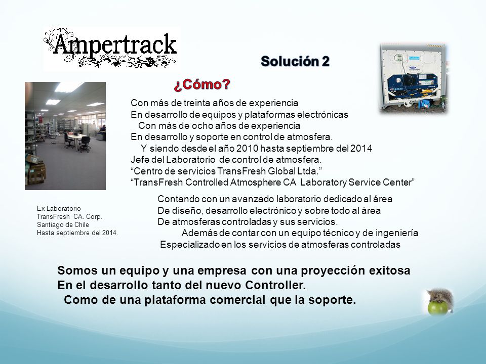 Solución 2 ¿Cómo Con más de treinta años de experiencia. En desarrollo de equipos y plataformas electrónicas.
