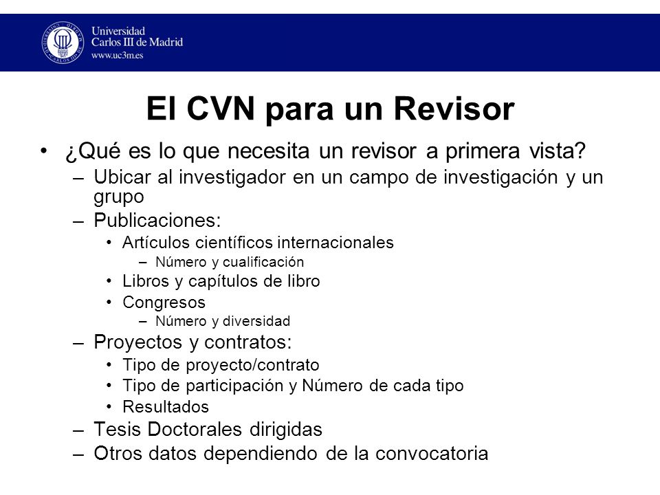 El CVN para un Revisor ¿Qué es lo que necesita un revisor a primera vista Ubicar al investigador en un campo de investigación y un grupo.
