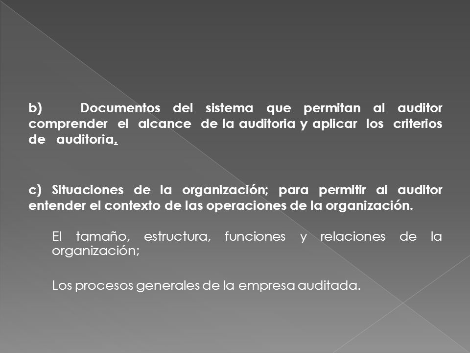 b) Documentos del sistema que permitan al auditor comprender el alcance de la auditoria y aplicar los criterios de auditoria.
