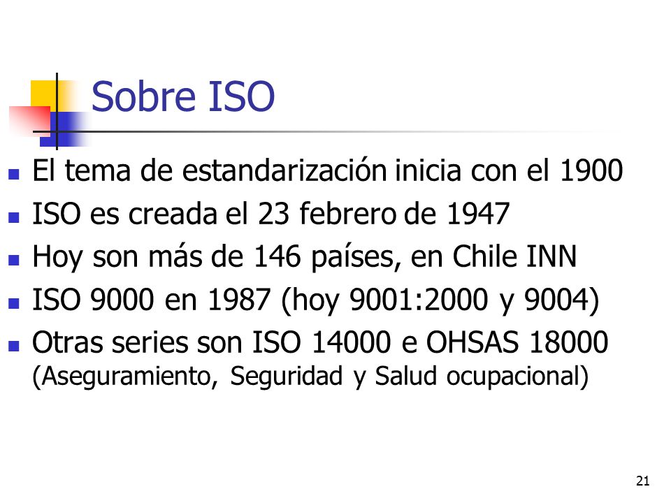 Sobre ISO El tema de estandarización inicia con el 1900
