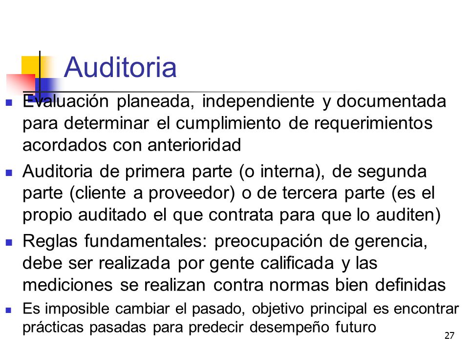 Auditoria Evaluación planeada, independiente y documentada para determinar el cumplimiento de requerimientos acordados con anterioridad.