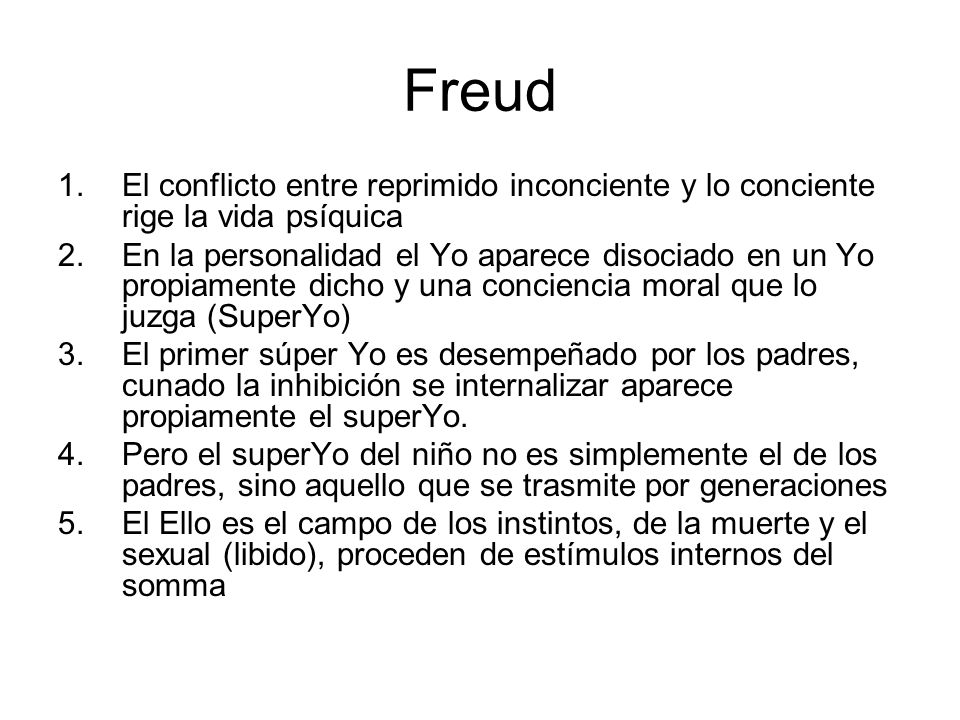 Freud El conflicto entre reprimido inconciente y lo conciente rige la vida psíquica.