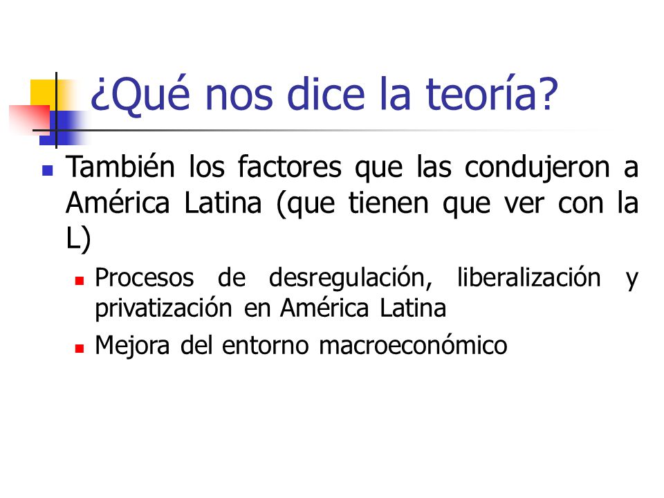 ¿Qué nos dice la teoría También los factores que las condujeron a América Latina (que tienen que ver con la L)