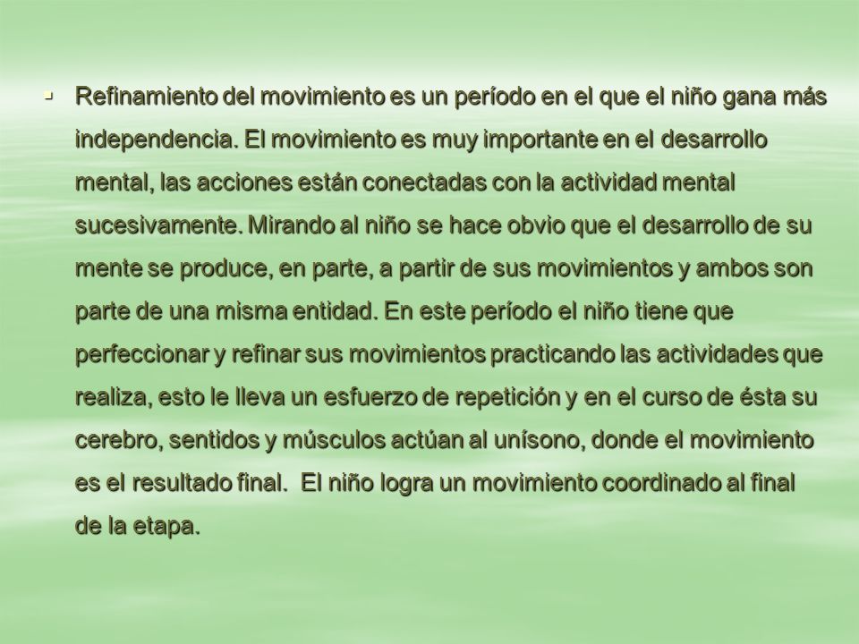 Refinamiento del movimiento es un período en el que el niño gana más independencia.