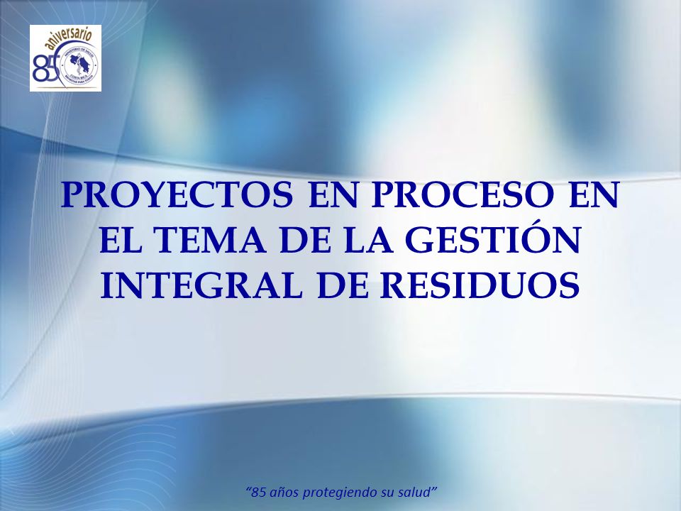 PROYECTOS EN PROCESO EN EL TEMA DE LA GESTIÓN INTEGRAL DE RESIDUOS