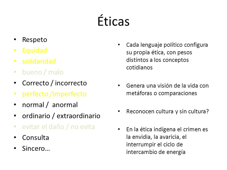 Éticas Respeto Equidad solidaridad bueno / malo Correcto / incorrecto