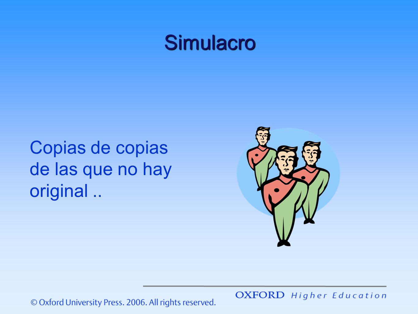 Simulacro Copias de copias de las que no hay original ..