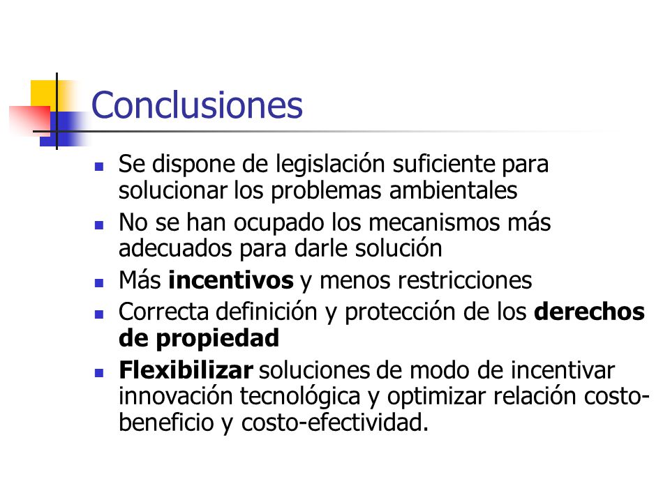 Conclusiones Se dispone de legislación suficiente para solucionar los problemas ambientales.