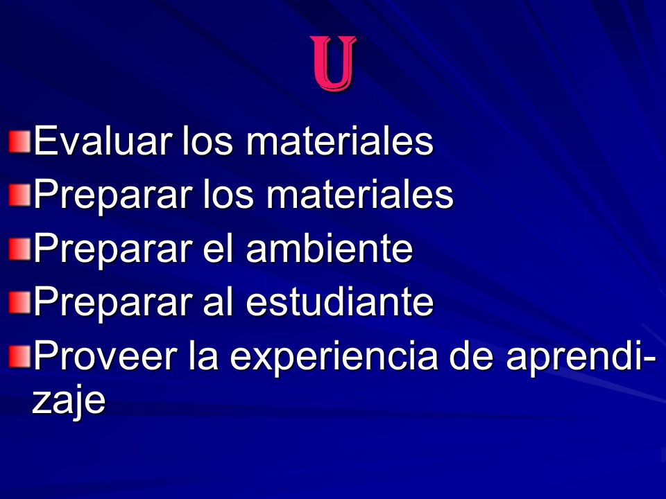 U Evaluar los materiales Preparar los materiales Preparar el ambiente
