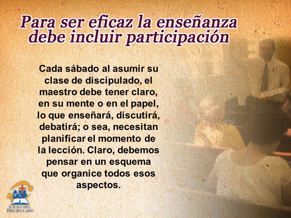 Cada sábado al asumir su clase de discipulado, el maestro debe tener claro, en su mente o en el papel, lo que enseñará, discutirá, debatirá; o sea, necesitan planificar el momento de la lección.