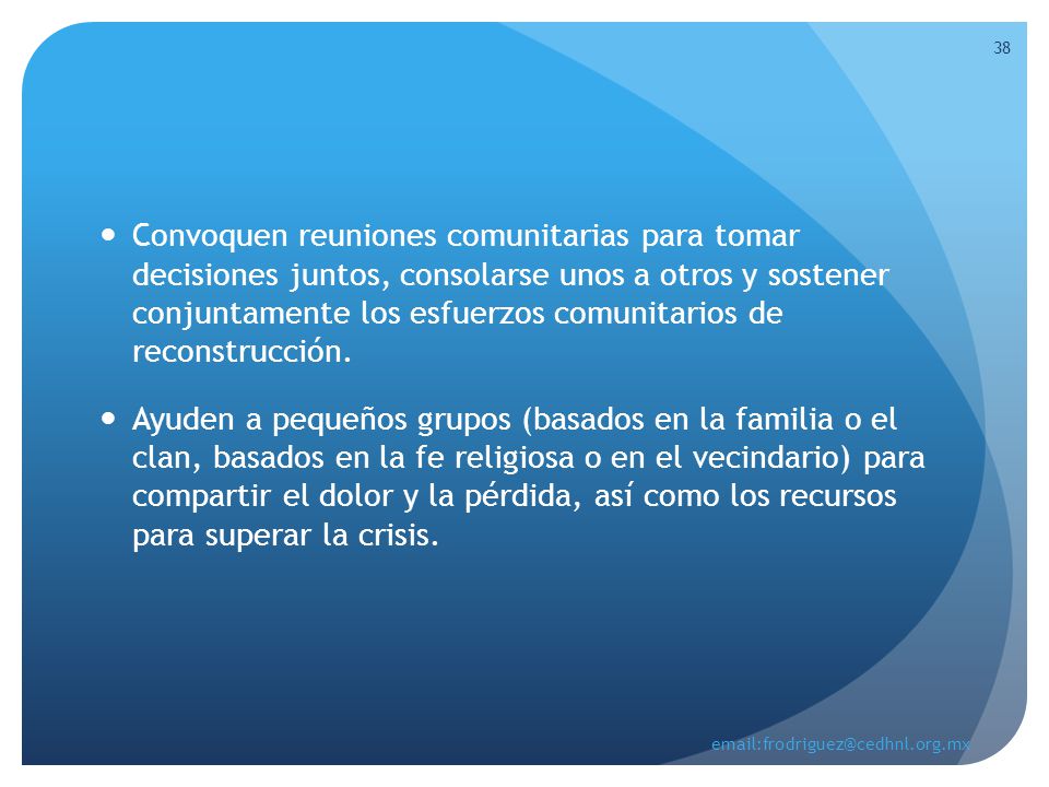 Convoquen reuniones comunitarias para tomar decisiones juntos, consolarse unos a otros y sostener conjuntamente los esfuerzos comunitarios de reconstrucción.