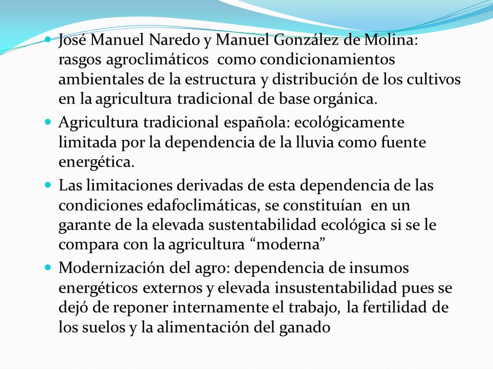 José Manuel Naredo y Manuel González de Molina: rasgos agroclimáticos como condicionamientos ambientales de la estructura y distribución de los cultivos en la agricultura tradicional de base orgánica.