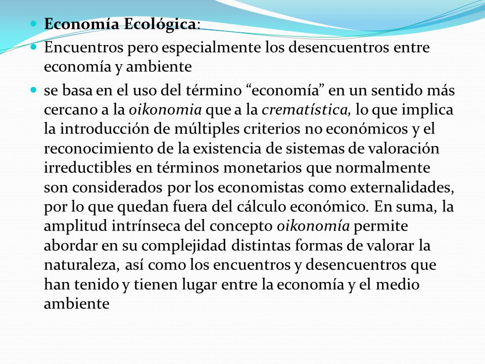 Economía Ecológica: Encuentros pero especialmente los desencuentros entre economía y ambiente.
