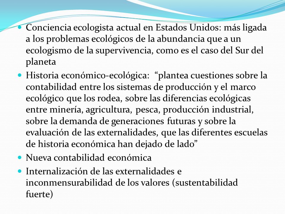 Conciencia ecologista actual en Estados Unidos: más ligada a los problemas ecológicos de la abundancia que a un ecologismo de la supervivencia, como es el caso del Sur del planeta