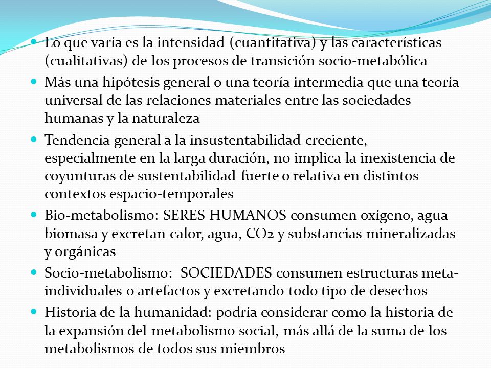 Lo que varía es la intensidad (cuantitativa) y las características (cualitativas) de los procesos de transición socio-metabólica
