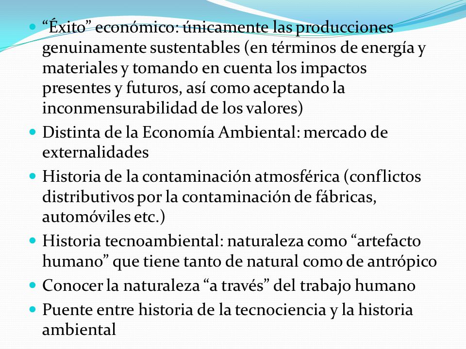 Éxito económico: únicamente las producciones genuinamente sustentables (en términos de energía y materiales y tomando en cuenta los impactos presentes y futuros, así como aceptando la inconmensurabilidad de los valores)
