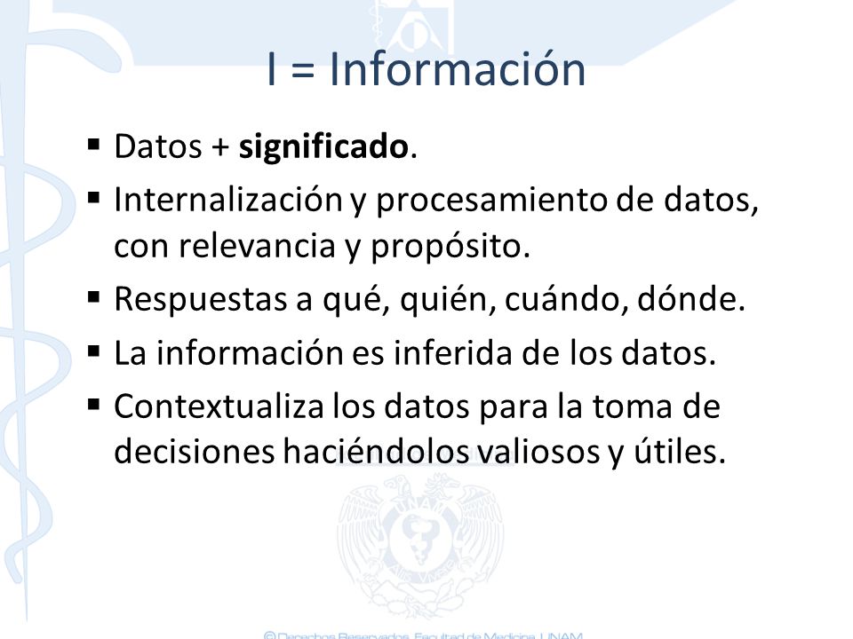 I = Información Datos + significado.