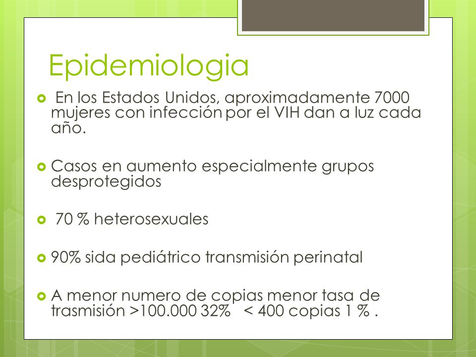 Epidemiologia En los Estados Unidos, aproximadamente 7000 mujeres con infección por el VIH dan a luz cada año.