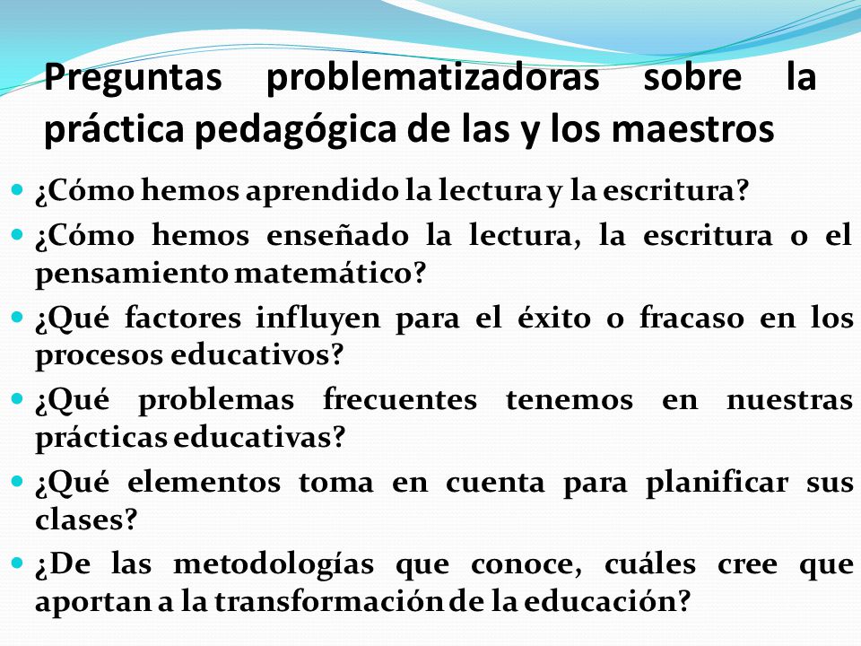 Preguntas problematizadoras sobre la práctica pedagógica de las y los maestros