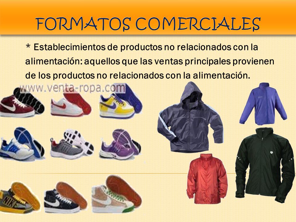 FORMATOS COMERCIALES * Establecimientos de productos no relacionados con la. alimentación: aquellos que las ventas principales provienen.