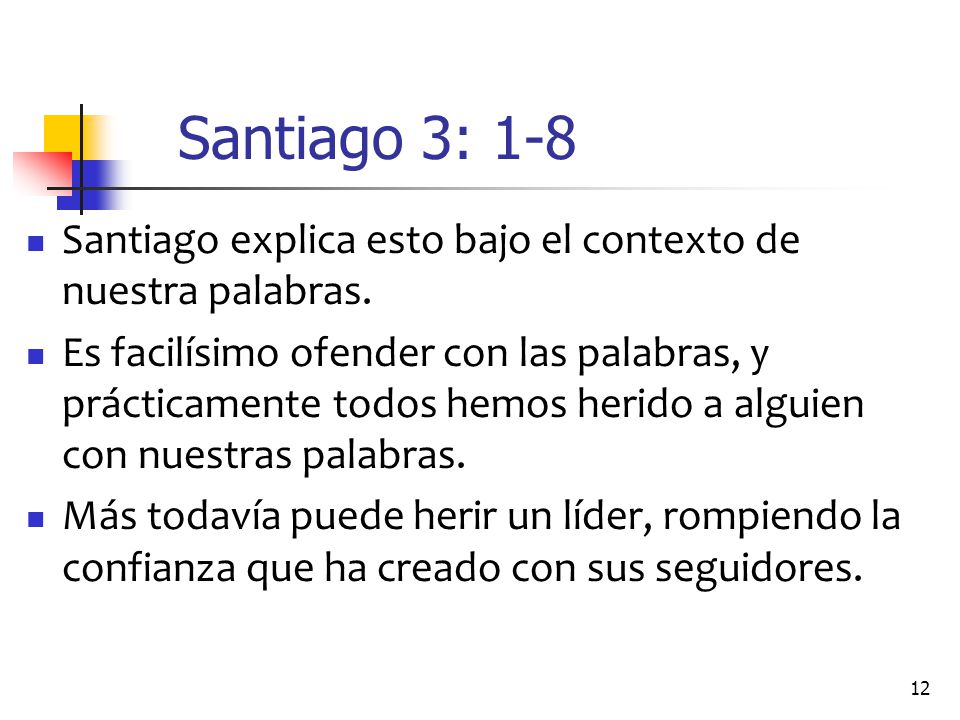 Santiago 3: 1-8 Santiago explica esto bajo el contexto de nuestra palabras.