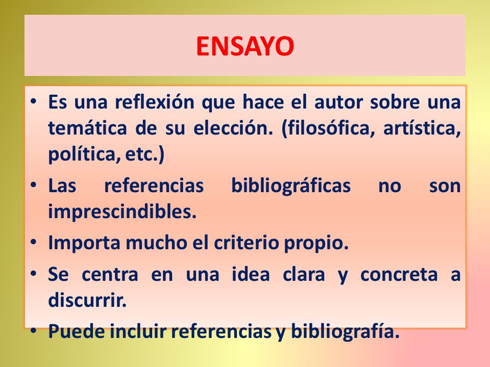 ENSAYO Es una reflexión que hace el autor sobre una temática de su elección. (filosófica, artística, política, etc.)