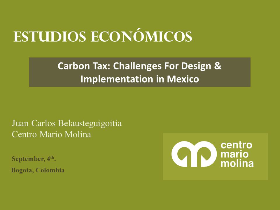Carbon Tax: Challenges For Design & Implementation in Mexico