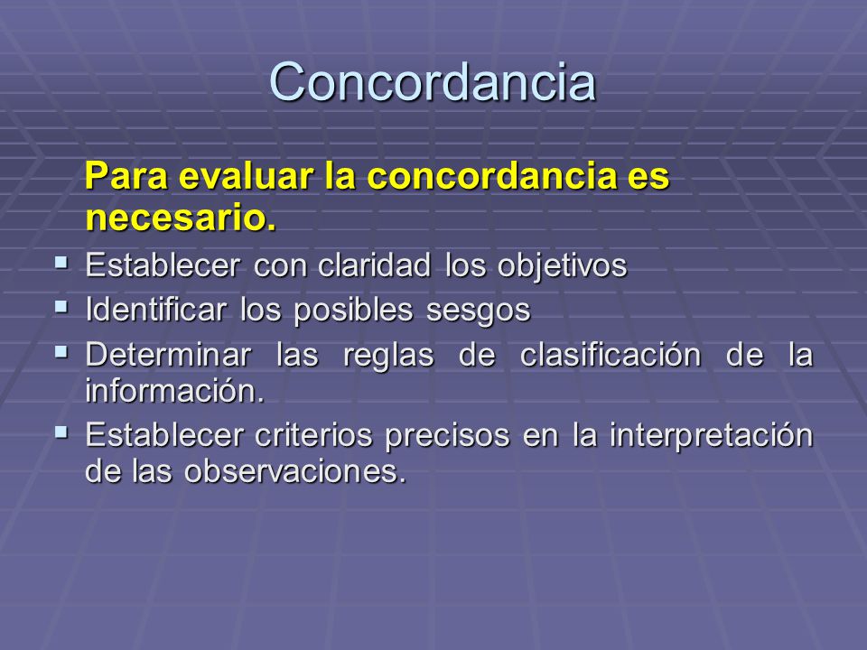 Concordancia Para evaluar la concordancia es necesario.