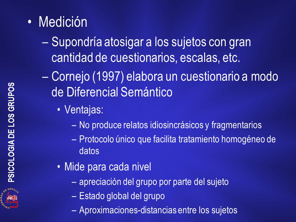 Medición Supondría atosigar a los sujetos con gran cantidad de cuestionarios, escalas, etc.