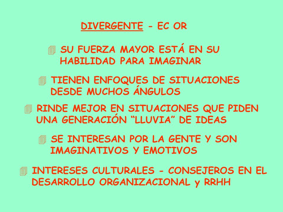 DIVERGENTE - EC OR SU FUERZA MAYOR ESTÁ EN SU. HABILIDAD PARA IMAGINAR. TIENEN ENFOQUES DE SITUACIONES.
