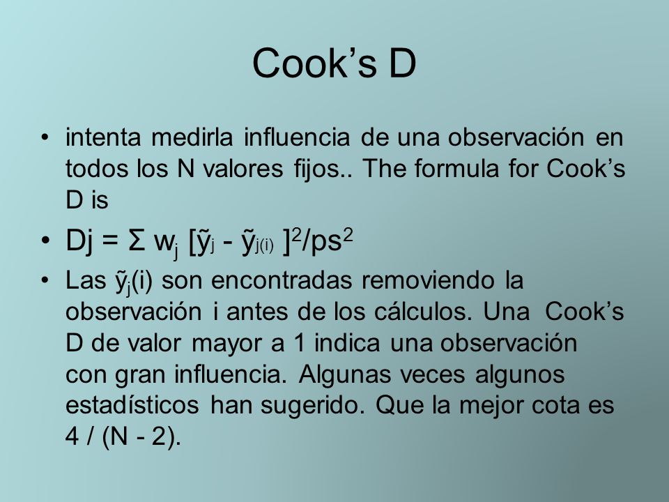 Cook’s D Dj = Σ wj [ỹj - ỹj(i) ]2/ps2
