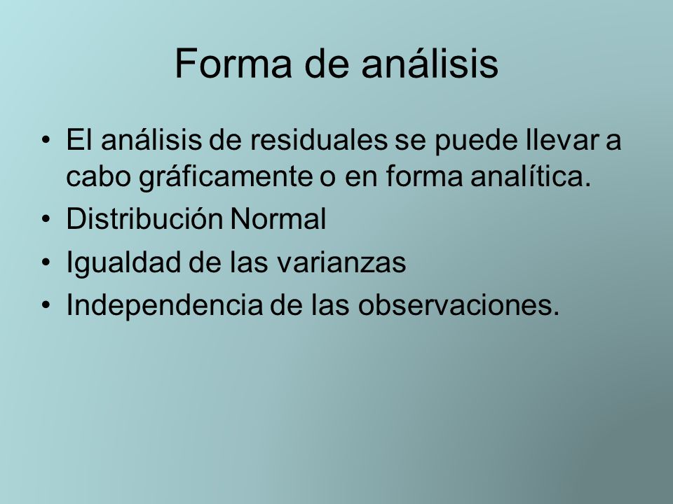 Forma de análisis El análisis de residuales se puede llevar a cabo gráficamente o en forma analítica.