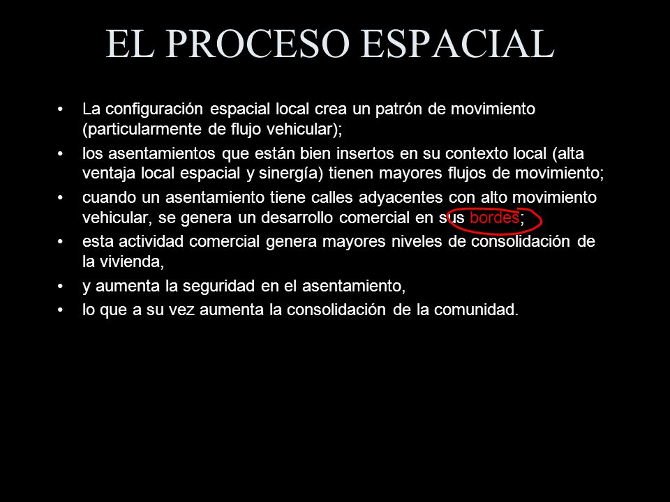 EL PROCESO ESPACIAL La configuración espacial local crea un patrón de movimiento (particularmente de flujo vehicular);