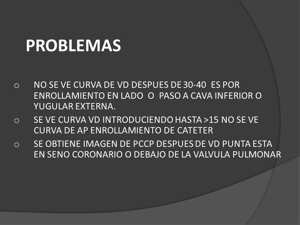 PROBLEMAS NO SE VE CURVA DE VD DESPUES DE ES POR ENROLLAMIENTO EN LADO O PASO A CAVA INFERIOR O YUGULAR EXTERNA.