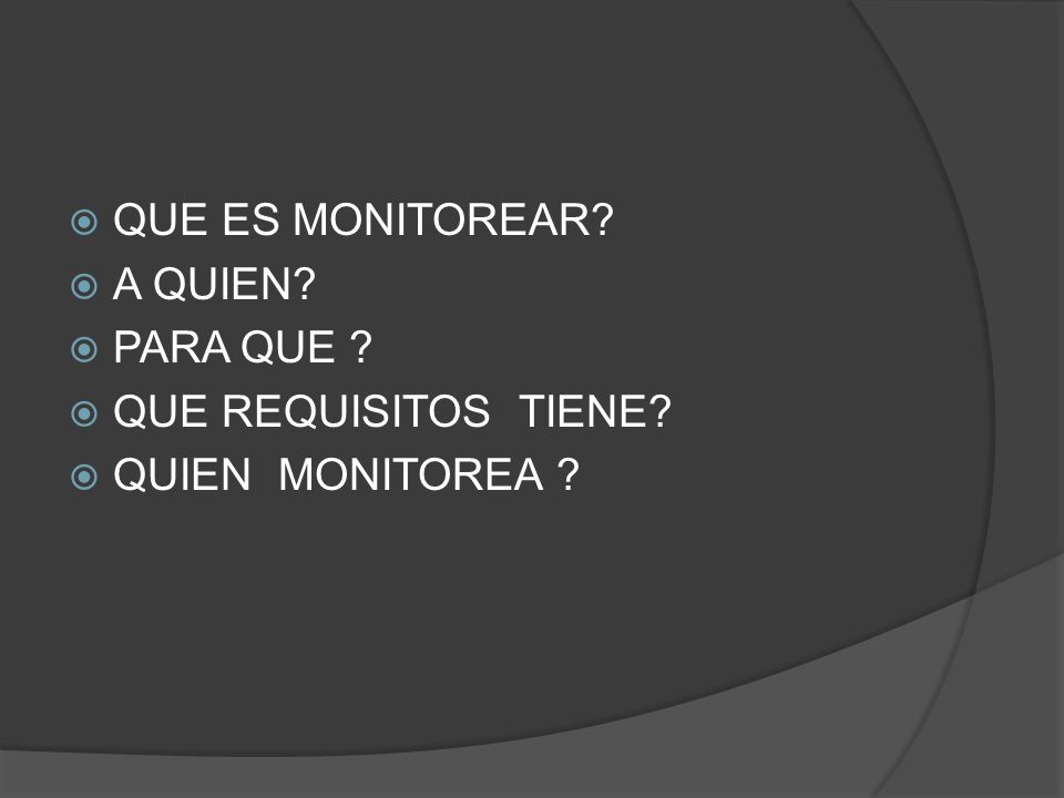 QUE ES MONITOREAR A QUIEN PARA QUE QUE REQUISITOS TIENE QUIEN MONITOREA