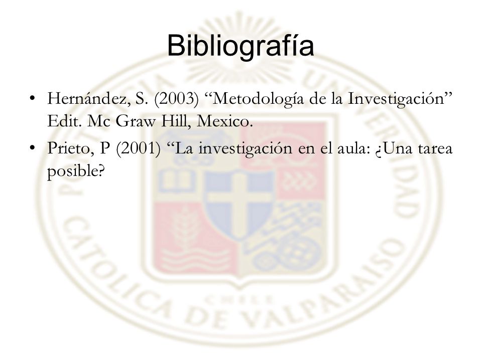 Bibliografía Hernández, S. (2003) Metodología de la Investigación Edit. Mc Graw Hill, Mexico.
