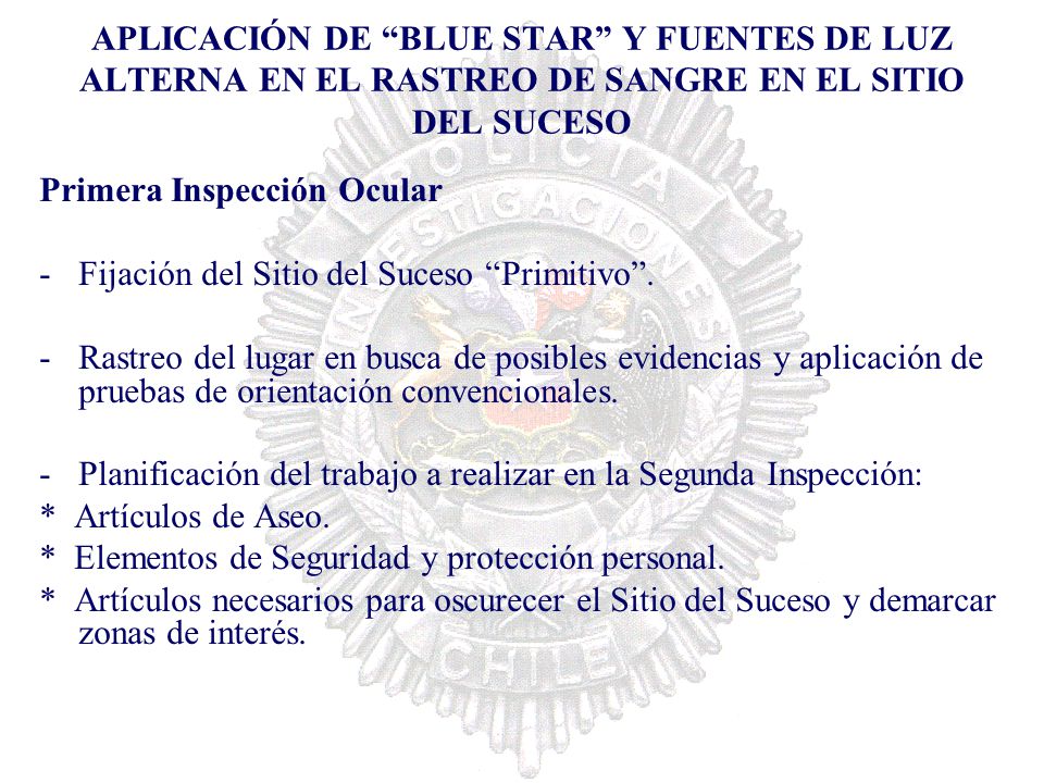APLICACIÓN DE BLUE STAR Y FUENTES DE LUZ ALTERNA EN EL RASTREO DE SANGRE EN EL SITIO DEL SUCESO
