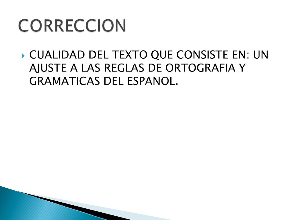 CORRECCION CUALIDAD DEL TEXTO QUE CONSISTE EN: UN AJUSTE A LAS REGLAS DE ORTOGRAFIA Y GRAMATICAS DEL ESPANOL.