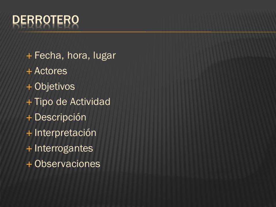 DERROTERO Fecha, hora, lugar Actores Objetivos Tipo de Actividad