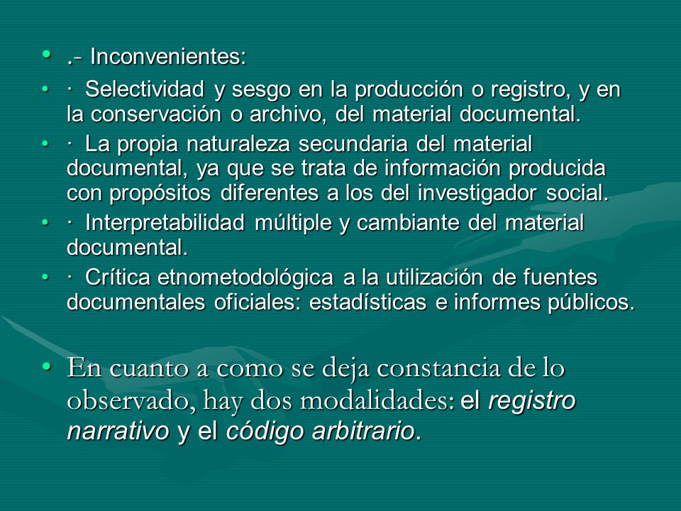 .- Inconvenientes: · Selectividad y sesgo en la producción o registro, y en la conservación o archivo, del material documental.