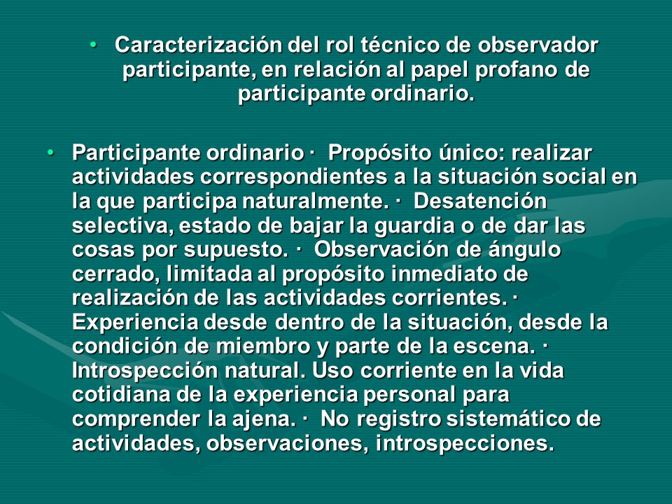 Caracterización del rol técnico de observador participante, en relación al papel profano de participante ordinario.